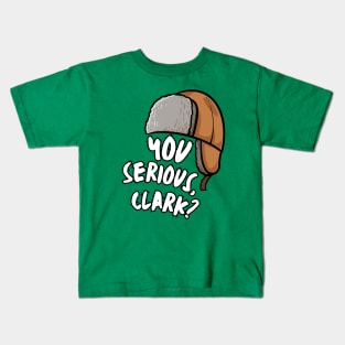 You Serious, Clark? Kids T-Shirt